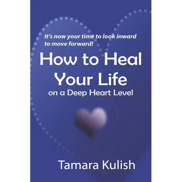 How to Heal Your Life on a Deep Heart Level