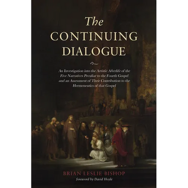 The Continuing Dialogue: An Investigation Into the Artistic Afterlife of the Five Narratives Peculiar to the Fourth Gospel and an Assessment of