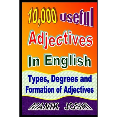 10,000 Useful Adjectives In English: Types, Degrees and Formation of Adjectives