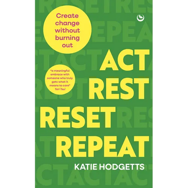 Act, Rest, Reset, Repeat: Create Change Without Burning Out