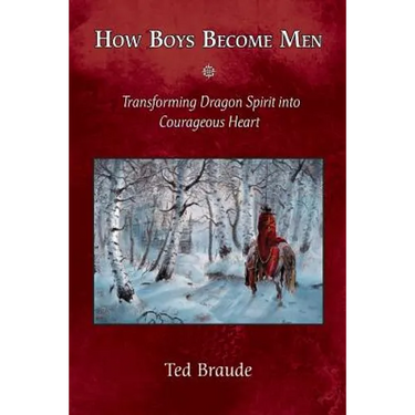 How Boys Become Men: Transforming Dragon Spirit into Courageous Heart