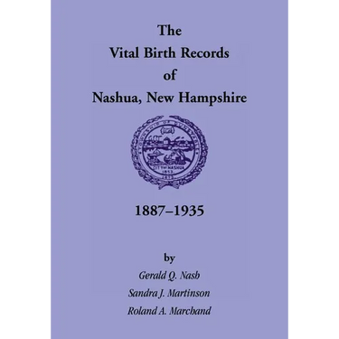 The Vital Birth Records of Nashua, New Hampshire, 1887-1935