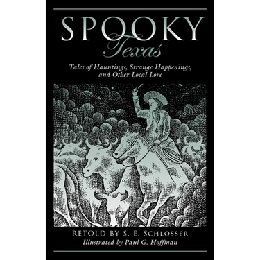 Spooky Texas: Tales of Hauntings, Strange Happenings, and Other Local Lore