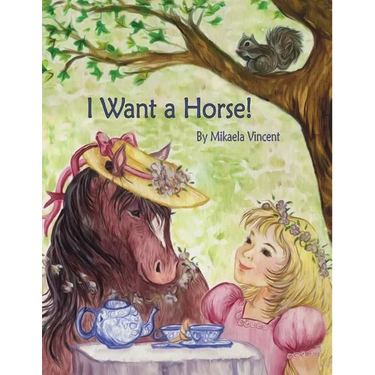 I Want a Horse! (Inspirational children's book for ages 4-8)