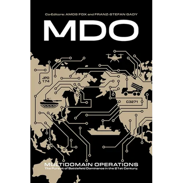 Multidomain Operations: The Pursuit of Battlefield Dominance in the 21st Century