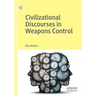 Civilizational Discourses in Weapons Control