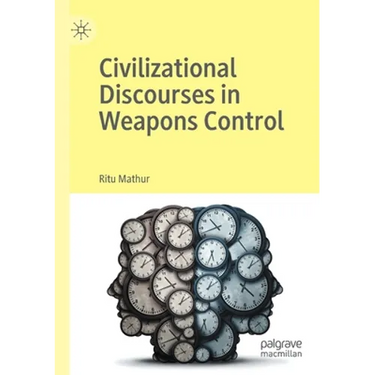 Civilizational Discourses in Weapons Control