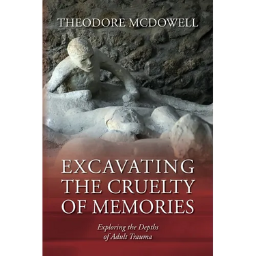 Excavating the Cruelty of Memories: Exploring the Depths of Adult Trauma