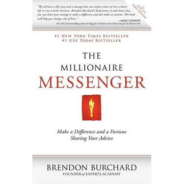 The Millionaire Messenger: Make a Difference and a Fortune Sharing Your Advice
