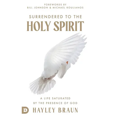 Surrendered to the Holy Spirit: A Life Saturated in the Presence of God