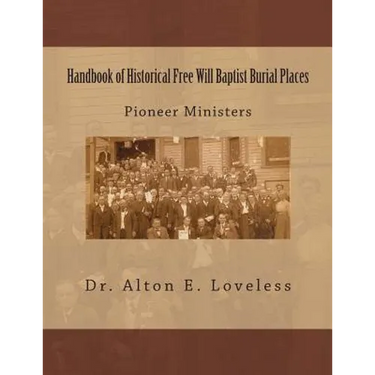Handbook of Historical Free Will Baptist Burial Places: Pioneer Ministers