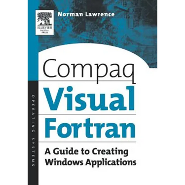 Compaq Visual FORTRAN: A Guide to Creating Windows Applications