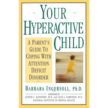 Your Hyperactive Child: A Parent's Guide to Coping with Attention Deficit Disorder