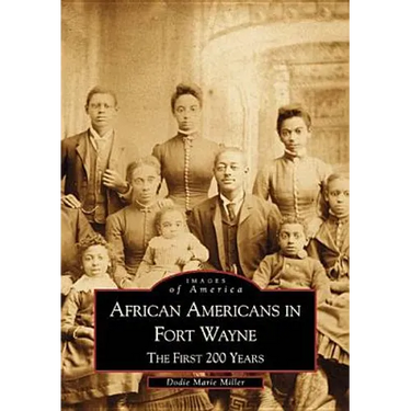 African Americans in Fort Wayne: The First 200 Years