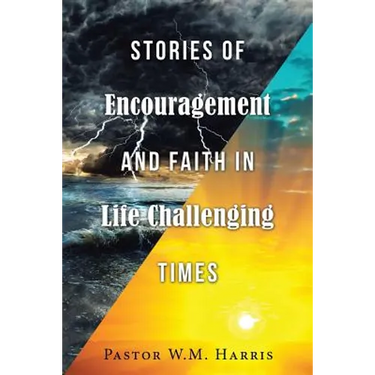 Stories of Encouragement and Faith in Life Challenging Times