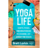 Yoga Life: Habits, Poses, and Breathwork to Channel Joy Amidst the Chaos
