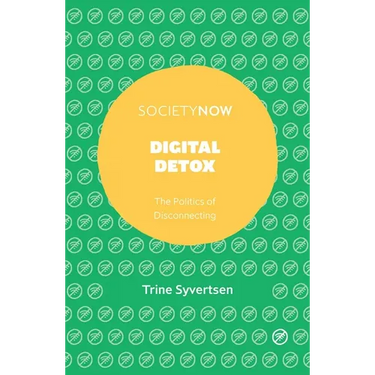 Digital Detox: The Politics of Disconnecting