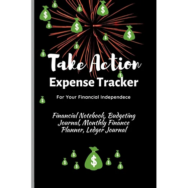 Take Action Expense Tracker: Financial Notebook, Budgeting Journal, Monthly Finance Planner, Ledger Journal, Expenses Ledger Journal Logbook, Budget P