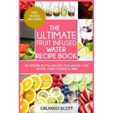 The Ultimate Fruit Infused Water Book