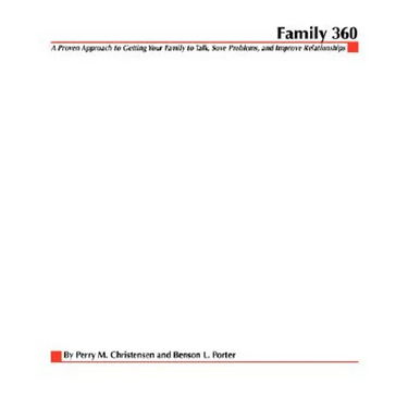 Family 360: A Proven Approach to Getting Your Family to Talk, Solve Problems, and Improve Relationships