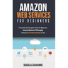 Aws: AMAZON WEB SERVICES: Functional And Complete Guide For Beginners. Amazon Buѕіnеѕѕ Phіlоѕо&#