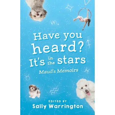 Have You Heard, It's In The Stars?: Maud's Memoirs