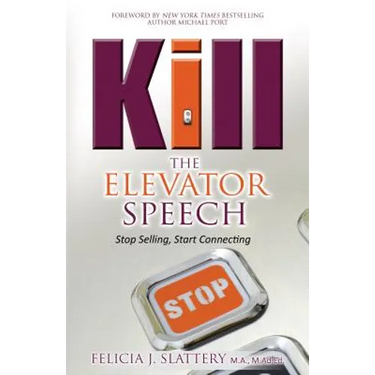 Kill the Elevator Speech: Stop Selling, Start Connecting