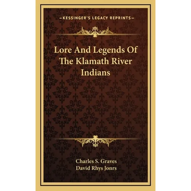 Lore And Legends Of The Klamath River Indians