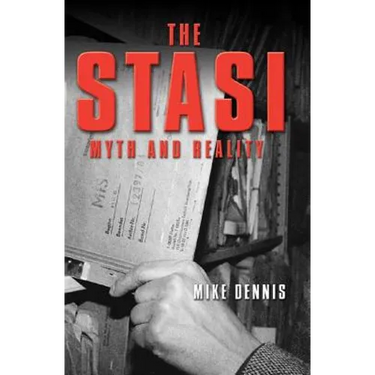 The Stasi: Myth and Reality