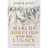Marcus Aurelius and His Legacy: Seeking Rome's Kingdom of Gold