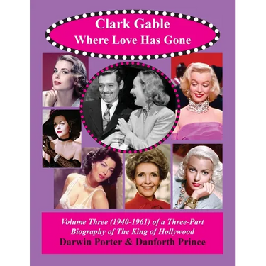 Clark Gable, Where Love Has Gone: Volume Three (1940-1961) of a Three-Part Biography