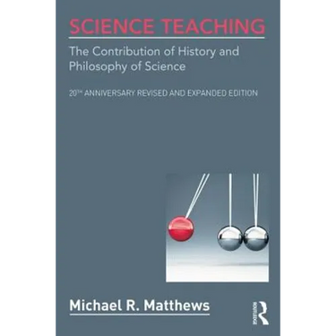 Science Teaching: The Contribution of History and Philosophy of Science, 20th Anniversary Revised and Expanded Edition