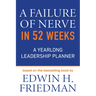 A Failure of Nerve in 52 Weeks: A Yearlong Leadership Planner