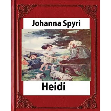 Heidi, by Johanna Spyri (Author), translated by Helen B. Dole