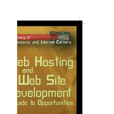 Web Hosting and Web Site Development: A Guide to Opportunity