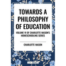 Towards a Philosophy of Education, of Charlotte Mason's Homeschooling Series