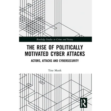 The Rise of Politically Motivated Cyber Attacks: Actors, Attacks and Cybersecurity
