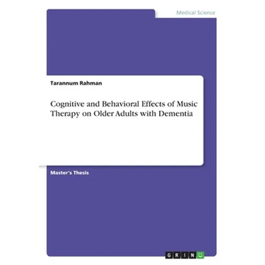 Cognitive and Behavioral Effects of Music Therapy on Older Adults with Dementia