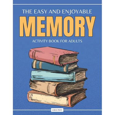 The Easy and Enjoyable Adult Memory Activity Book: Contains Brain Games, Simple Puzzles, Calm Memory Exercises, and More