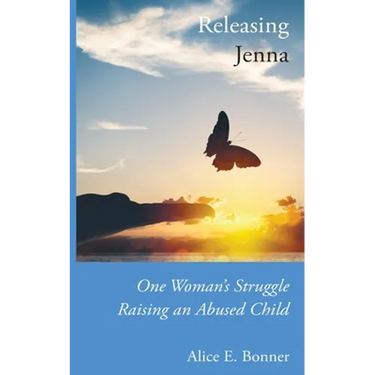 Releasing Jenna: One Woman's Struggle Raising an Abused Child