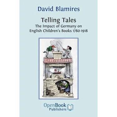 Telling Tales. the Impact of Germany on English Children's Books 1780-1918.