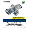 Autodesk Fusion 360: A Power Guide for Beginners and Intermediate Users (5th Edition)