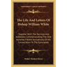 The Life And Letters Of Bishop William White: Together With The Services And Addresses Commemorating The One Hundred Fiftieth Anniversary Of His Conse