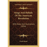 Songs And Ballads Of The American Revolution: With Notes And Illustrations (1856)
