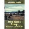 One Man's Story: Memoirs of a Vietnam Vet