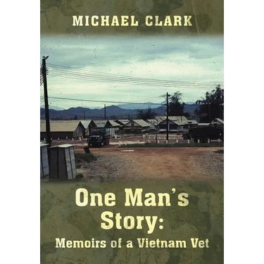 One Man's Story: Memoirs of a Vietnam Vet