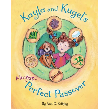 Kayla and Kugel's Almost-Perfect Passover