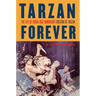 Tarzan Forever: The Life of Edgar Rice Burroughs the Creator of Tarzan