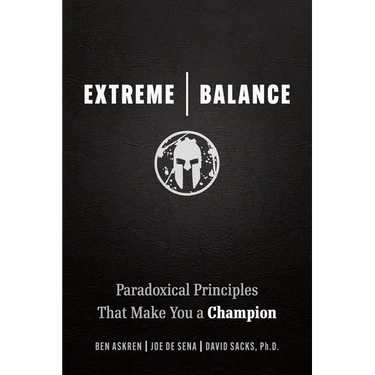 Extreme Balance: Paradoxical Principles That Make You a Champion