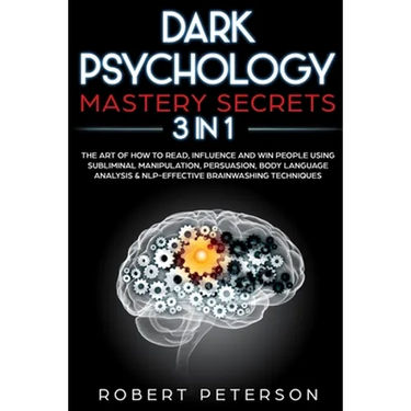 Dark Psychology Mastery Secrets: 3 in 1: The Art of How to Read, Influence and Win People Using Subliminal Manipulation, Persuasion, Body Language Ana